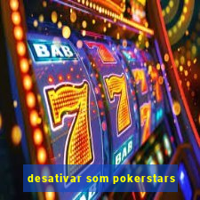 desativar som pokerstars